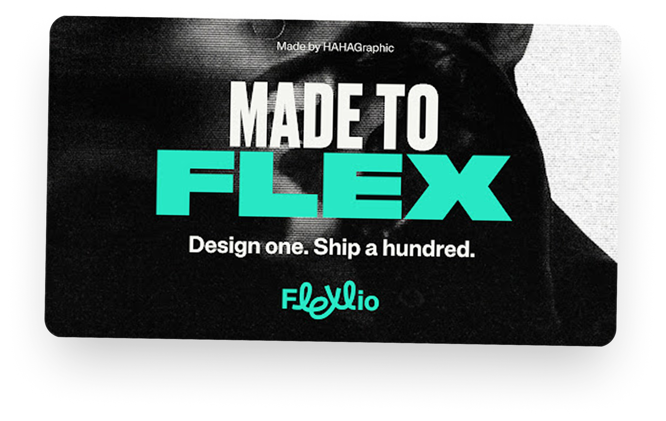 Made To Flex banner card, Flexlio's own brand example: 'Design one. Ship a hundred.'